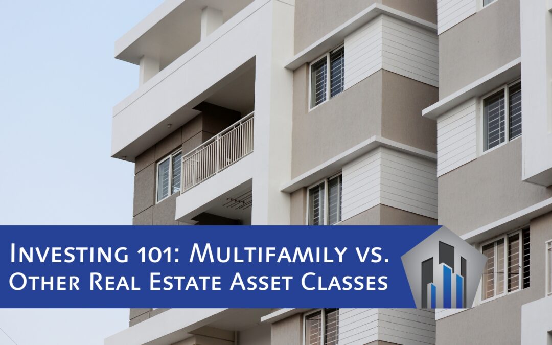 Investing 101: Multifamily vs Other Real Estate Asset Classes