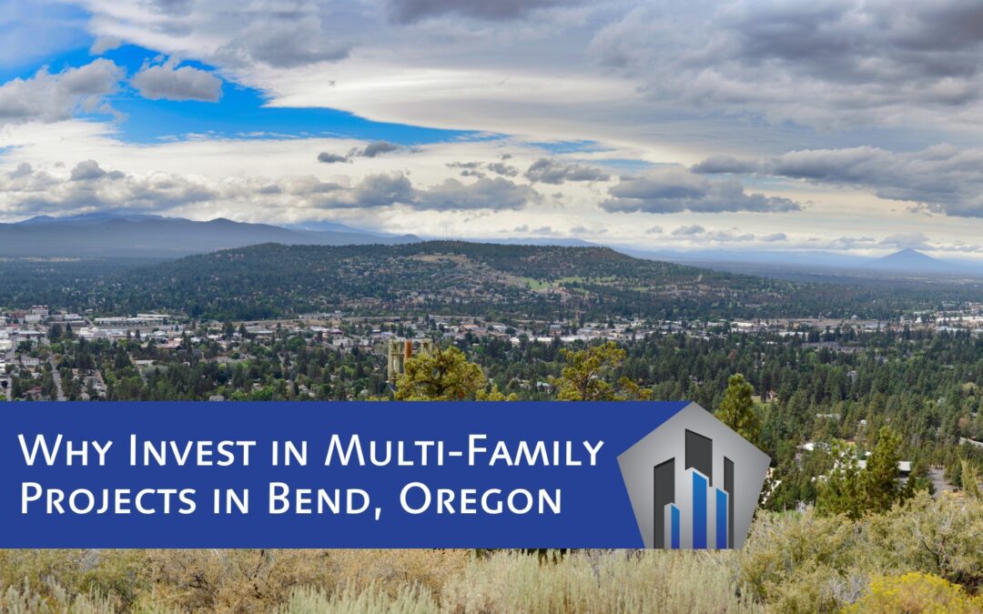 Why Invest in Multi-Family Projects in Bend, Oregon