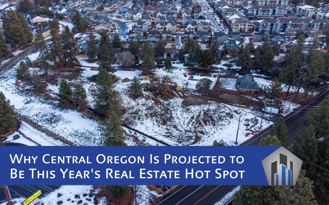 Why Central Oregon Is Projected to Be This Year’s Real Estate Hot Spot