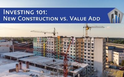 Investing 101: New Construction vs. Value Add
