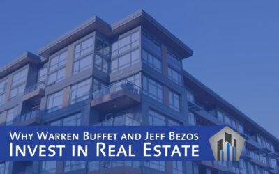 Why Warren Buffet and Jeff Bezos Invest in Real Estate