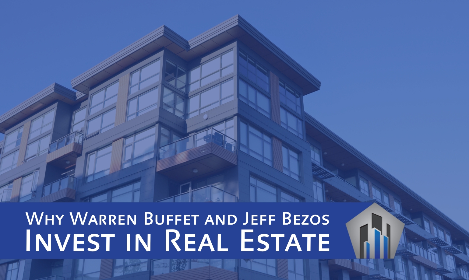 Why Warren Buffet and Jeff Bezos Invest in Real Estate Cornerstone