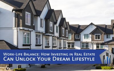 Work-Life Balance: How Investing in Real Estate Can Unlock Your Dream Lifestyle